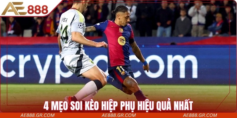 4 mẹo soi kèo hiệp phụ hiệu quả nhất