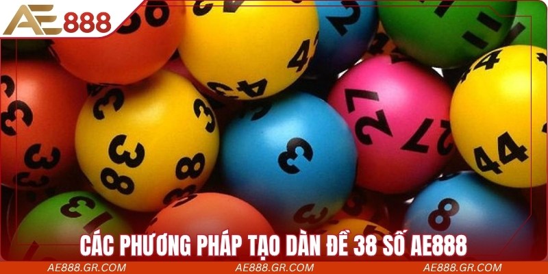 Phân tích các phương pháp tạo dàn đề 38 số AE888