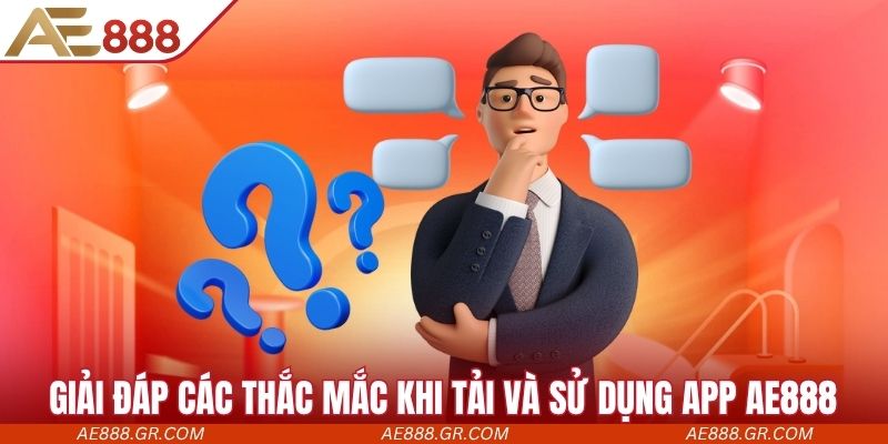 Tường tận các thắc mắc khi sử dụng app
